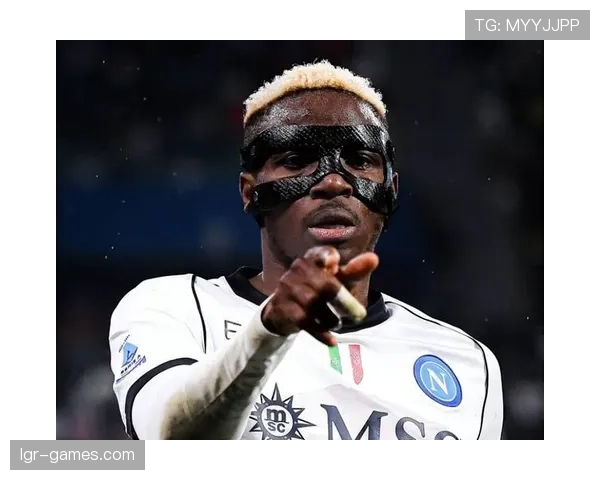 奥斯梅恩预判与抢点能力再进化，成球队破防利器